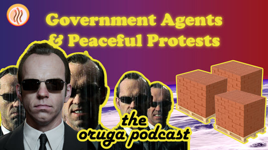 #19 - Government Agents and Peaceful Protests | Nolan & Preston | Oruga Studios | The Oruga Podcast