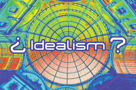 What is Idealism?